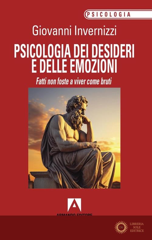 Psicologia dei desideri e delle emozioni - Giovanni Invernizzi