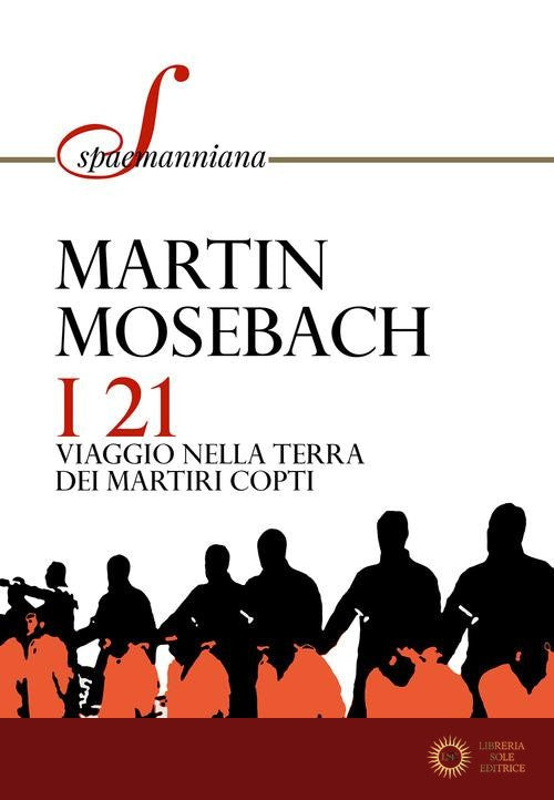 I 21. Viaggio nella terra dei martiri copti - Martin Mosebach