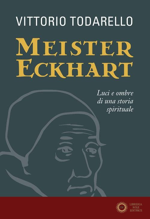 Meister Eckhart. Luci e ombre di una storia spirituale - Vittorio Todarello