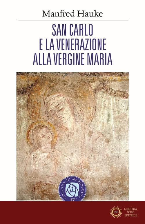 San Carlo e la venerazione alla vergine Maria - Manfred Hauke