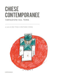 Chiese contemporanee. Variazioni sul tema - Ada Toni, Crisitano Cossu