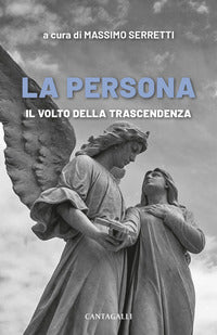 La persona. Il volto della trascendenza - M. Serretti