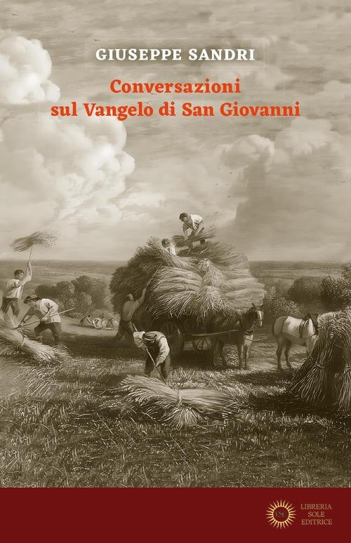 Conversazioni sul Vangelo di san Giovanni. Tenute con alcuni fratelli di Roma tra il 1982 e il 1984 - Giuseppe Sandri