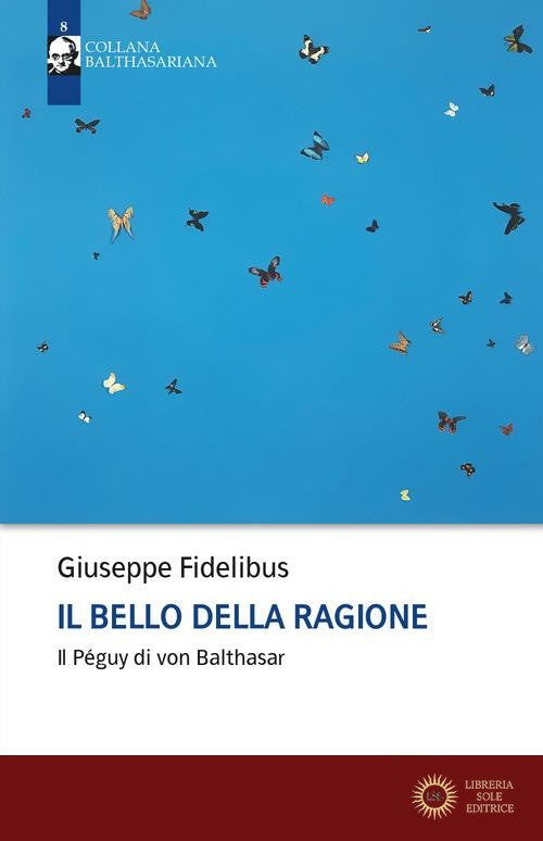 Il bello della ragione. Il Péguy di von Balthasar - Giuseppe Fidelibus