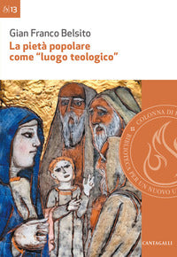 La pietà popolare come «luogo teologico». Rilievi epistemologici ed esempi di analisi di pratiche di pietà nella diocesi di San Marco Argentano-Scalea - Gian Franco Belsito