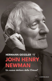 John Henry Newman. Un nuovo dottore della Chiesa? - Hermann Geissler