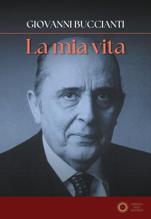 La mia vita. Ricordi - Giovanni Buccianti