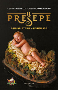 Il presepe. Origine, storia, significato - Cettina Militello, Crispino Valenziano