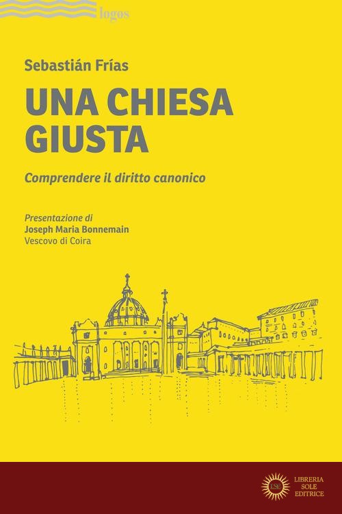Una Chiesa giusta. Comprendere il diritto canonico - Sebastían Frías