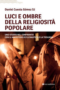 Luci e ombre della religiosità popolare. Uno studio nel confronto con il Magistero ecclesiastico e la teologia - Daniel Cuesta Gómez
