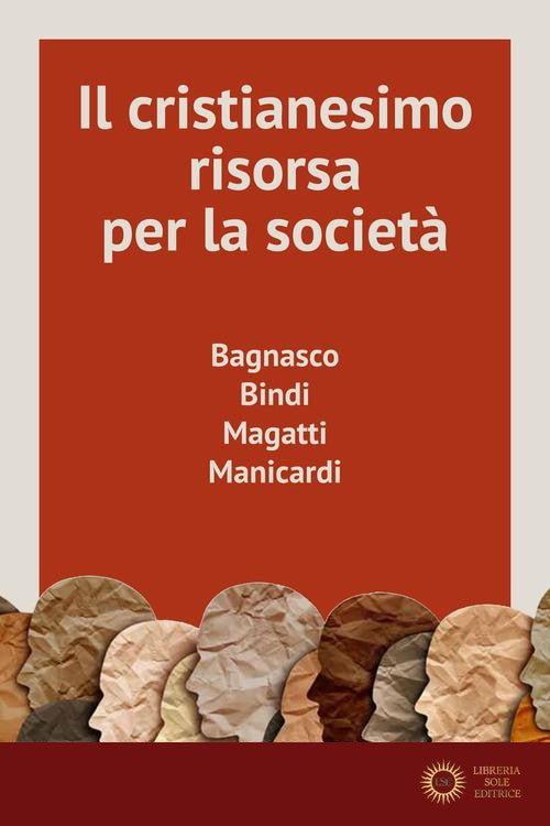 Il cristianesimo, risorsa per la società - Angelo Bagnasco, Rosy Bindi, Mauro Magatti