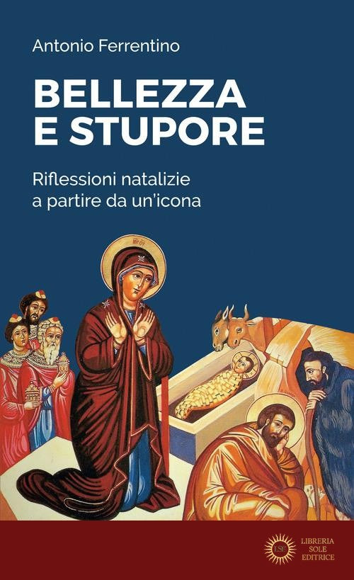 Bellezza e stupore. Riflessioni natalizie a partire da un'icona - Antonio Ferrentino