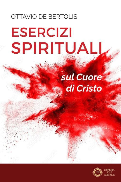Esercizi spirituali sul cuore di Cristo - Ottavio De Bertolis
