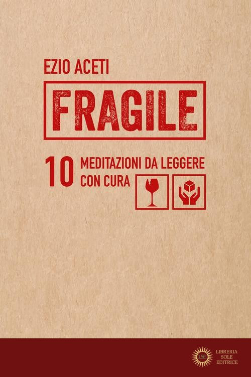 Fragile. 10 meditazioni da leggere con cura - Ezio Aceti