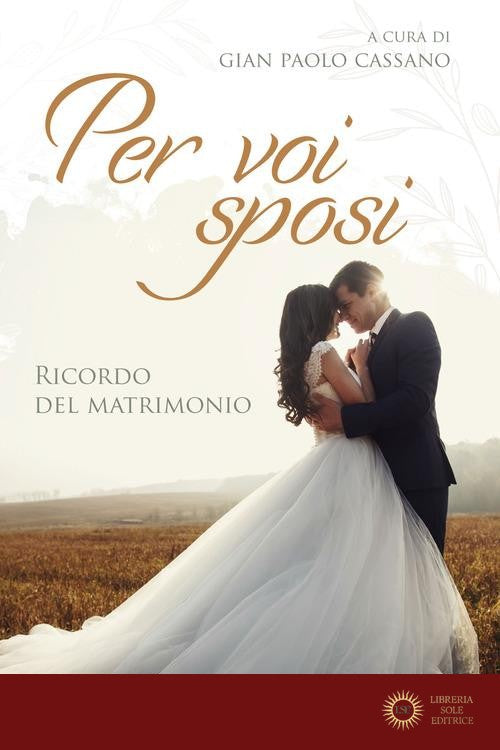 Per voi sposi. Ricordo del matrimonio - G. P. Cassano