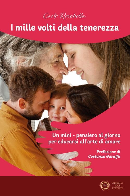 I mille volti della tenerezza. Un mini-pensiero al giorno per educarsi all'arte di amare - Carlo Rocchetta