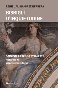 Bisbigli d'inquietudine. Antropologia poetica e vocazione - Reniel Alí Ramírez Herrera