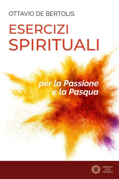Esercizi spirituali per la Passione e la Pasqua - Ottavio De Bertolis