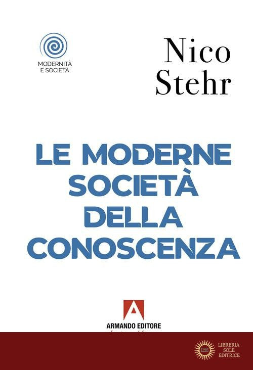 Le moderne società della conoscenza - Nico Stehr