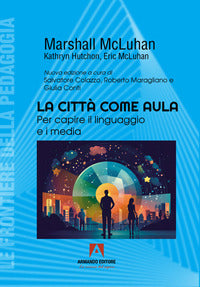 La città come aula. Per capire il linguaggio e i media - Marshall McLuhan, Kathryn Hutchon, Eric McLuhan