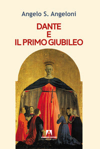 Dante e il primo Giubileo - Angelo Angeloni