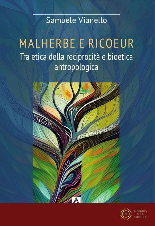 Malherbe e Ricoeur. Tra etica della reciprocità e bioetica antropologica - Samuele Vianello