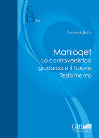 Mahloqet. La controversistica giudaica e il Nuovo Testamento - Pasquale Basta