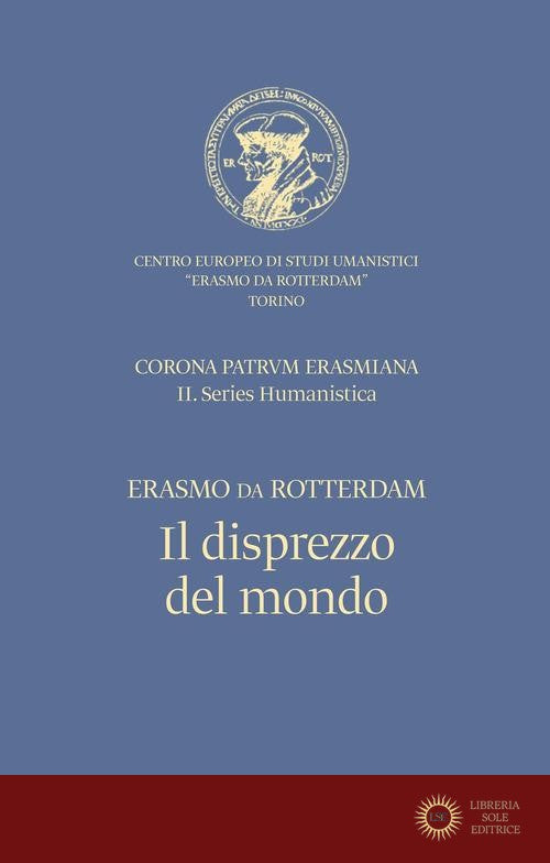 Il disprezzo del mondo-De contemptu mundi - Erasmo da Rotterdam
