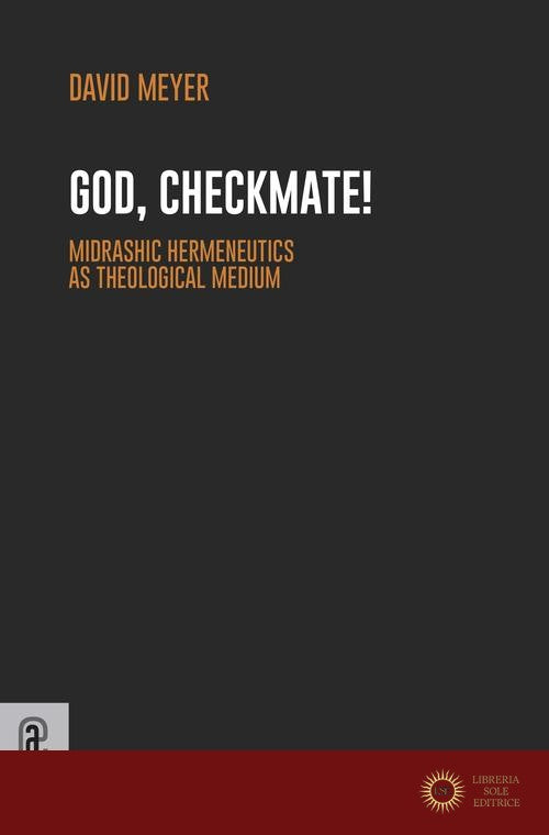 God, Checkmate! Midrashic Hermeneutics as Theological Medium - David Meyer