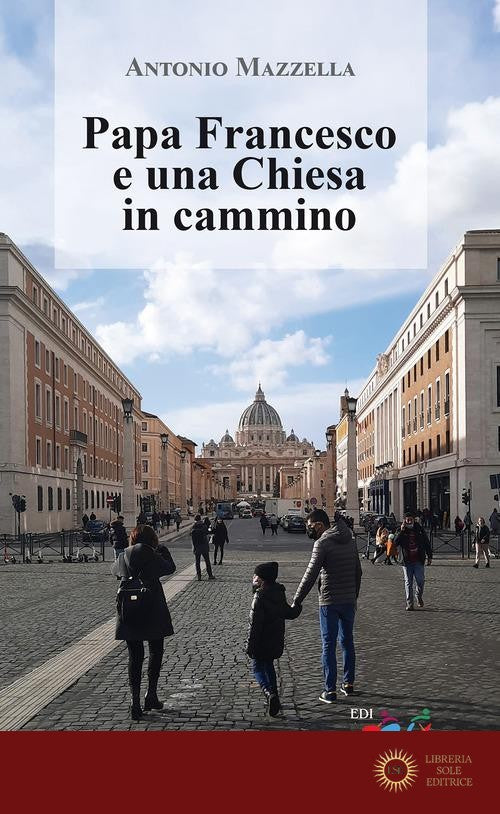 Papa Francesco e una Chiesa in cammino - Antonio (Don) Mazzella
