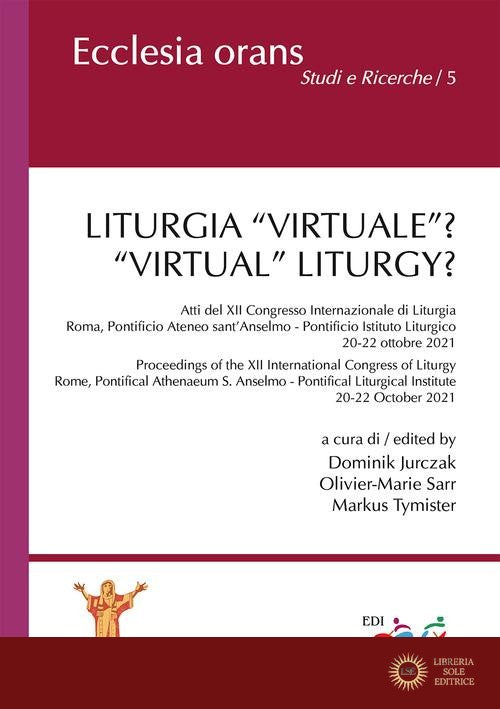 Liturgia «virtuale»? Atti del XII Congresso Internazionale di Liturgia (Roma, Pontificio Ateneo sant'Anselmo - Pontificio Istituto Liturgico. 20-22 ottobre 2021)-«Vi - D. Jurczak, O. Sarr, M. Tymister