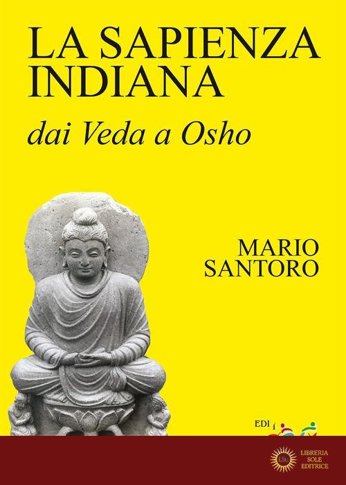 La sapienza indiana. Dai Veda a Osho - Mario Santoro