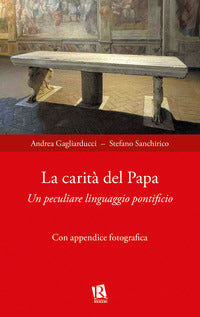 La carità del papa. Un peculiare linguaggio pontificio - Andrea Gagliarducci, Stefano Sanchirico
