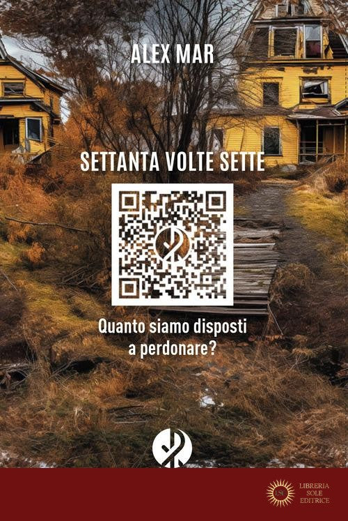 Settanta volte sette. Quanto siamo disposti a perdonare? - Alex Mar