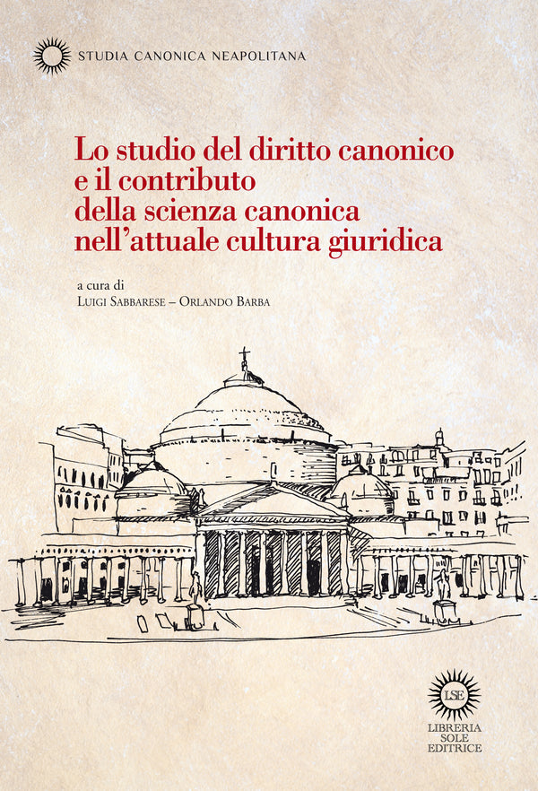 Lo studio del diritto canonico e il contributo della scienza canonica nell'attuale cultutra giuridica - AA. VV. a cura di Luigi Sabbarese e Orlando Barba