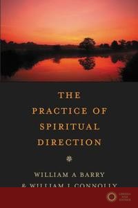 The Practice of Spiritual Direction - William A. Barry, William J. Connolly