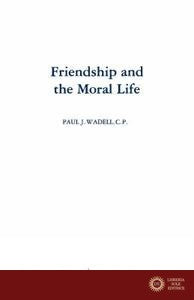 Friendship and the Moral Life