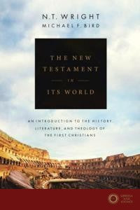 The New Testament In Its World - N.T. Wright, Michael F. Bird