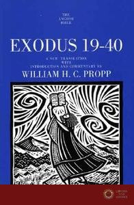 Exodus 19-40: A New Translation with Introduction and Commentary - William H. C. Propp