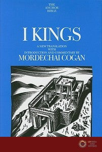 I Kings - A New Translation with Introduction and Commentary - Mordechai Cogan