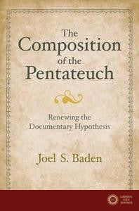 The Composition of the Pentateuch - Joel S. Baden