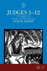 Judges 1-12: A New Translation with Introduction and Commentary - M. Sasson