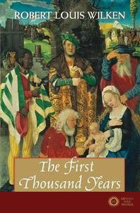 The First Thousand Years - Robert Louis Wilken