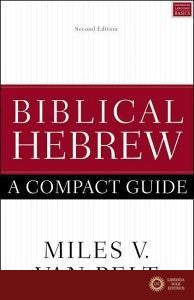 Biblical Hebrew: A Compact Guide - Miles V. Van Pelt