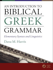 An Introduction To Biblical Greek Grammar - Harris Dana M. Harris