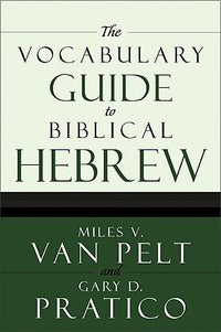 The Vocabulary Guide to Biblical Hebrew - Miles V. Van Pelt, Gary D. Pratico