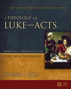 A Theology of Luke and Acts: God's Promised Program, Realized for All Nations