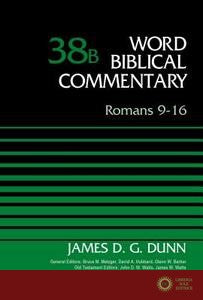 Romans 9-16, Volume 38B - James D. G. Dunn