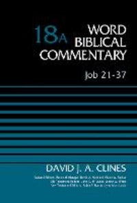 Job 21-37, Volume 18A - David J. A. Clines