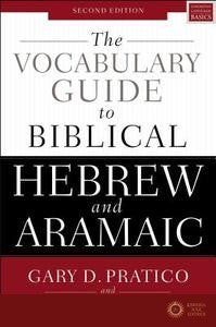 The Vocabulary Guide to Biblical Hebrew and Aramaic - Gary D. Pratico, Miles V. Van Pelt